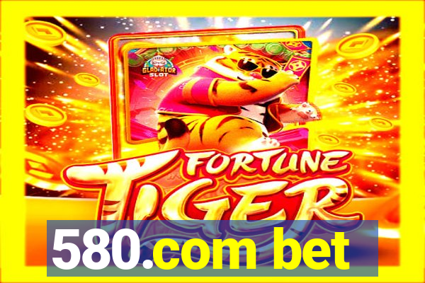 580.com bet
